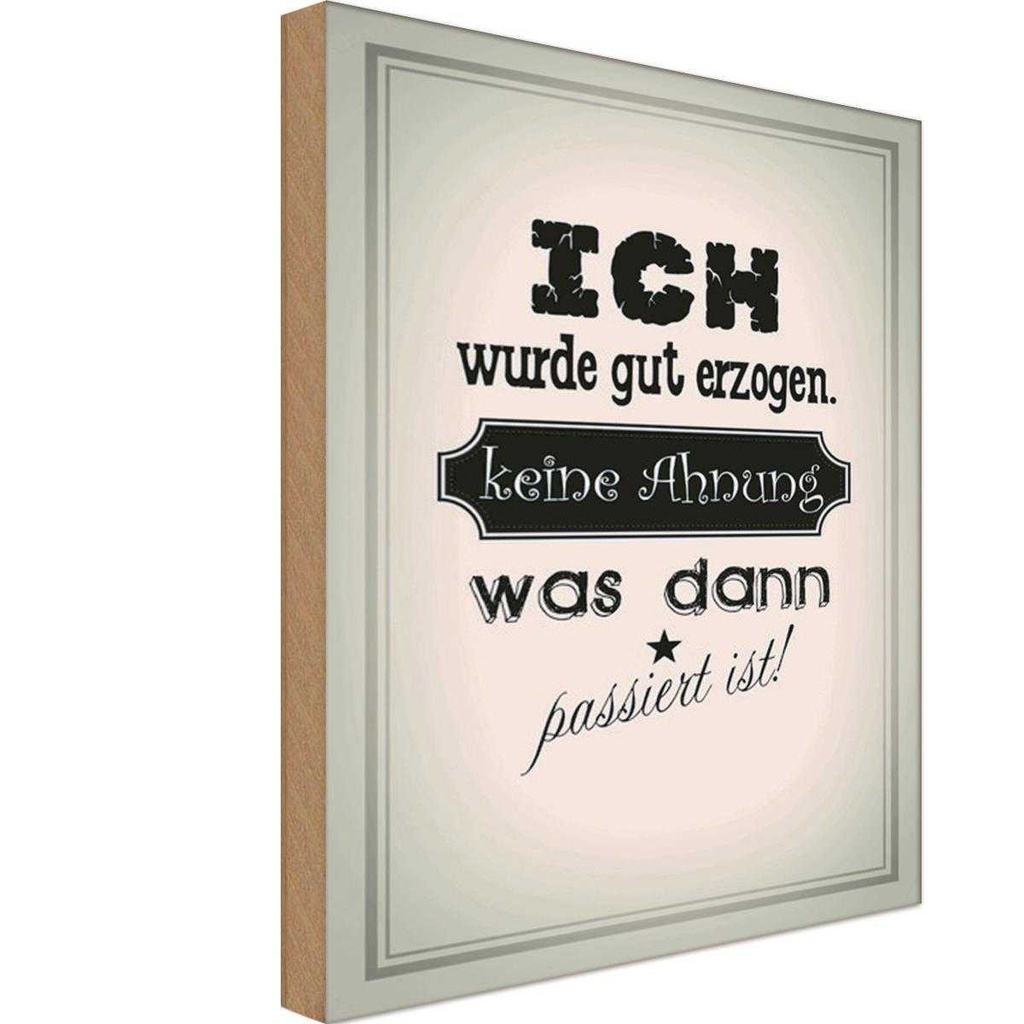 Holzschild 18x12 cm ich gut erzogen dann passiert Dekoration