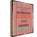 Holzschild 18x12 cm bei uns morgens Zirkus Theater