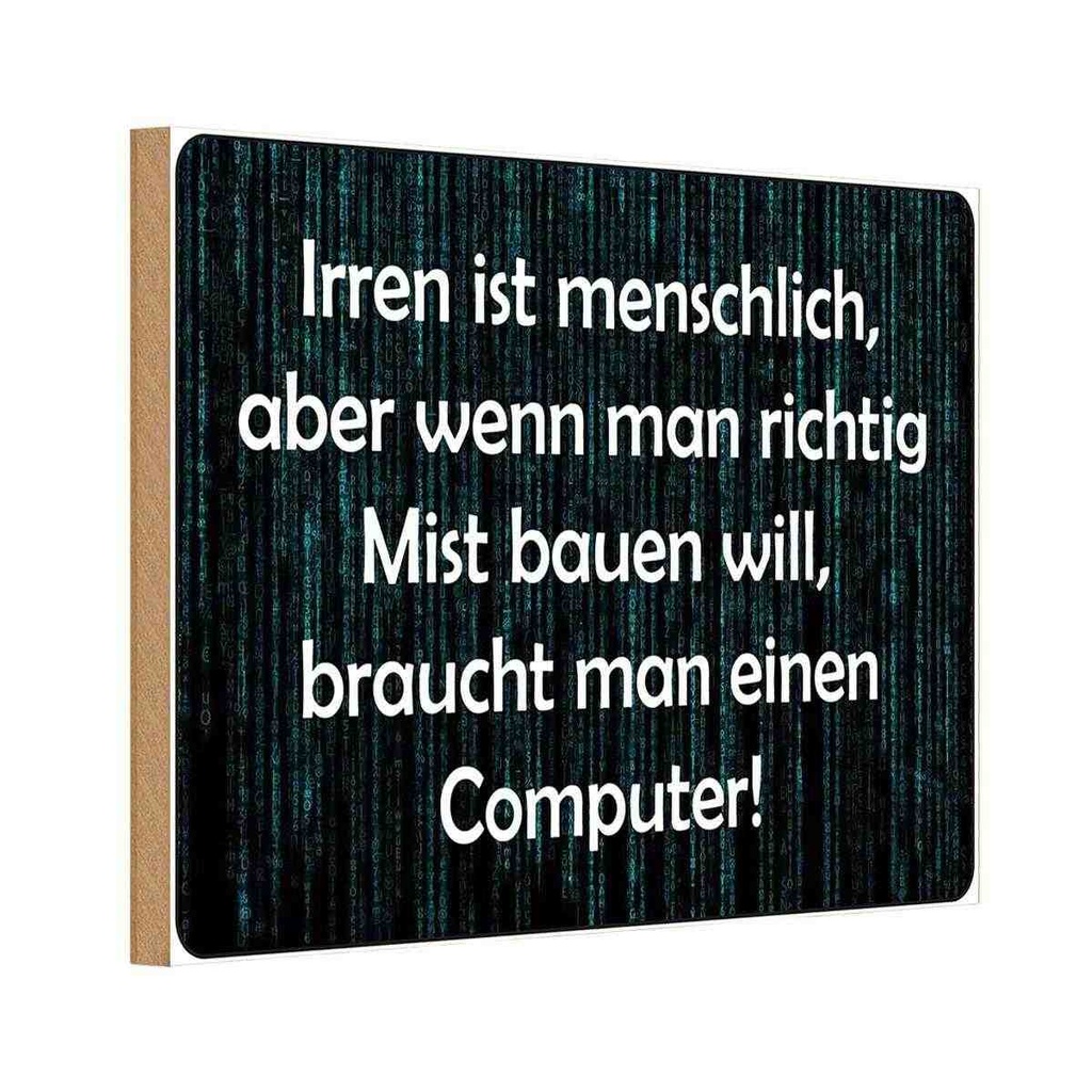 Holzschild 12x18 cm Irren menschlich aber wenn Mist Spruch Zitat