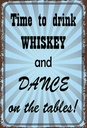Holzschild 18x12 cm time to drink whiskey and dance Spruch Zitat