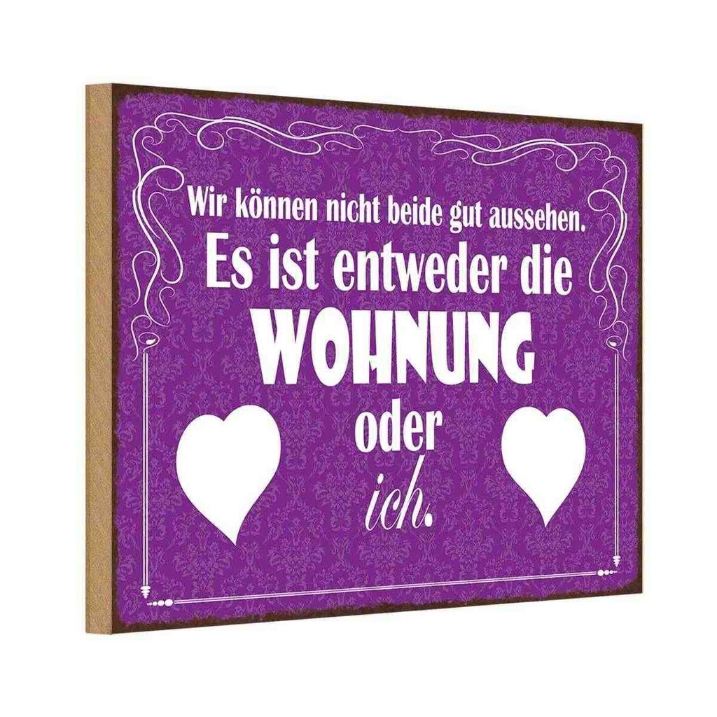 Holzschild 12x18 cm Wohnung oder ich gut aussehen Dekoration