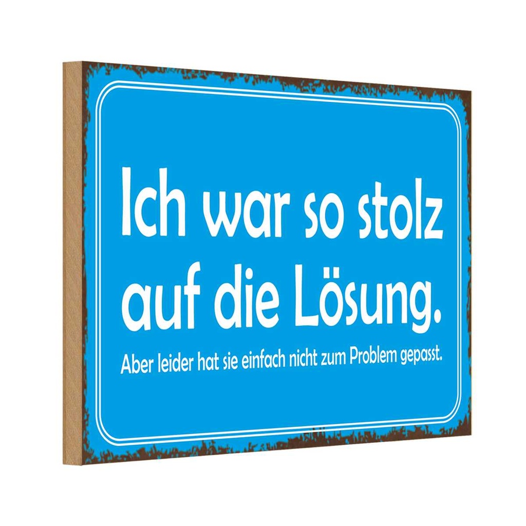 Holzschild 12x18 cm ich war so stolz auf die Lösung Spruch Zitat