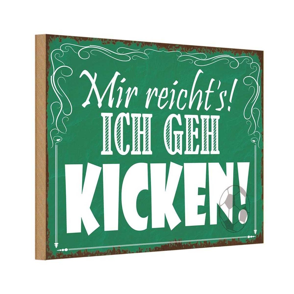 Holzschild 12x18 cm mir reicht`s ich geh kicken ! Dekoration