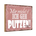 Holzschild 12x18 cm mir reicht`s ich geh putzen ! Dekoration