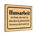 Holzschild 12x18 cm Hausarbeit ist etwas das man tut Spruch Zitat