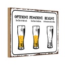 Holzschild 12x18 cm Bier Optimist Pessimist Realist