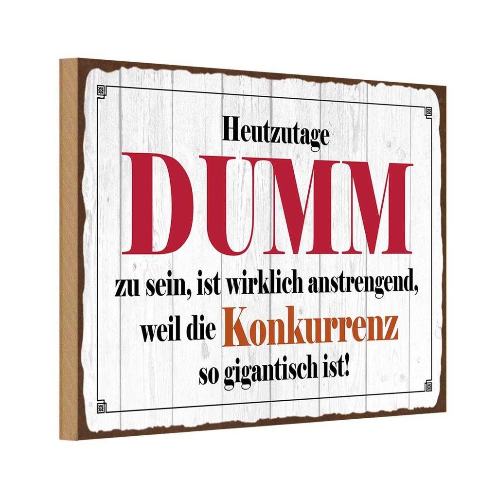 Holzschild 12x18 cm Heutzutage DUMM zu sein ist Dekoration