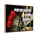 Holzschild 12x18 cm nur die harten gehen darten Dekoration