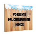 Holzschild 12x18 cm Vorsicht pflichtbewusster Hund Tier Haustier