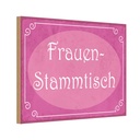 Holzschild 12x18 cm Frauen Stammtisch Männer