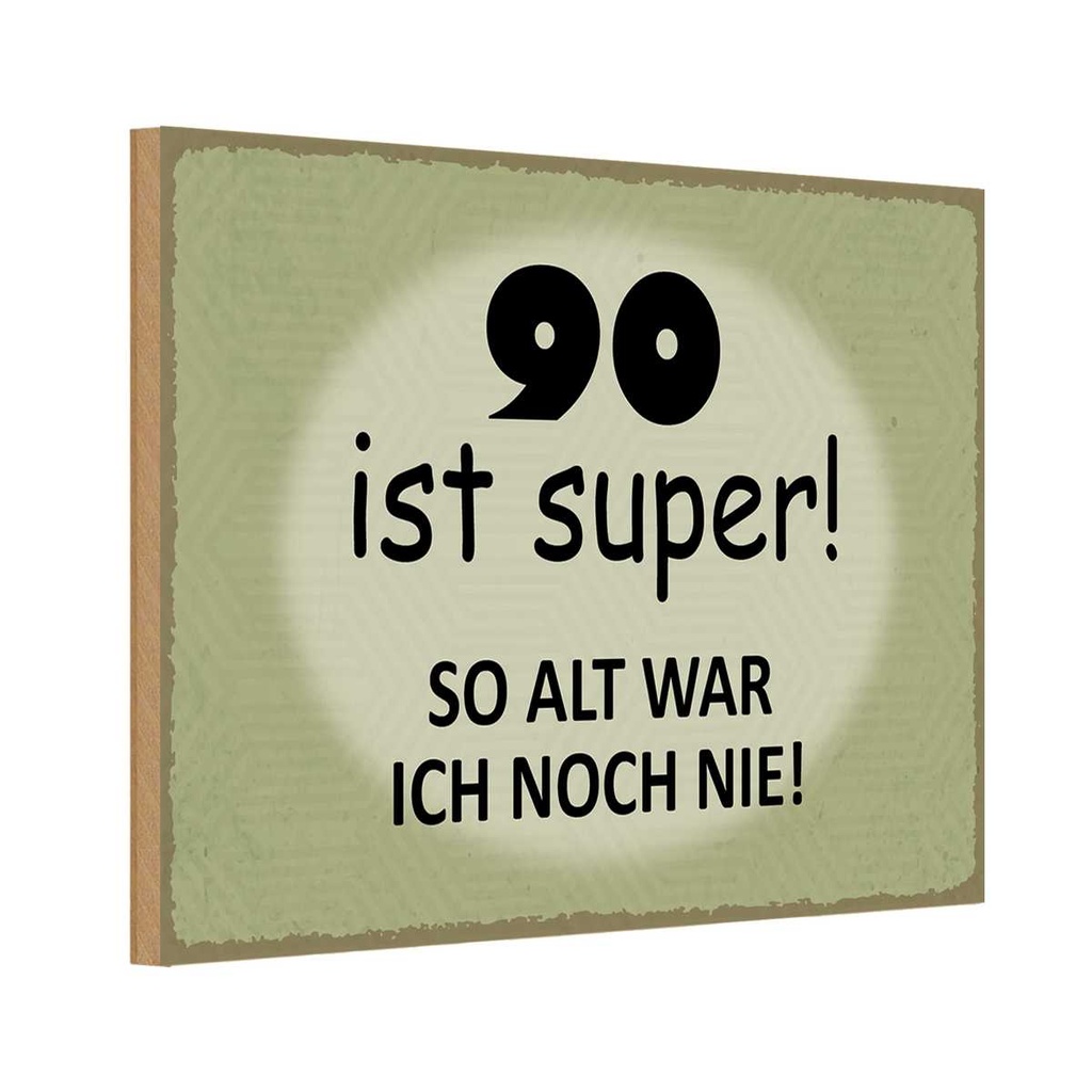 Holzschild 12x18 cm 90 ist super so alt ich noch nie