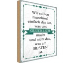 Holzschild 18x12 cm wir sollten tun was glücklich Dekoration
