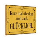 Holzschild 12x18 cm kurz überlegt und zack glücklich Spruch Zitat