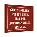 Holzschild 12x18 cm Morgen Auftragskiller versagt Dekoration