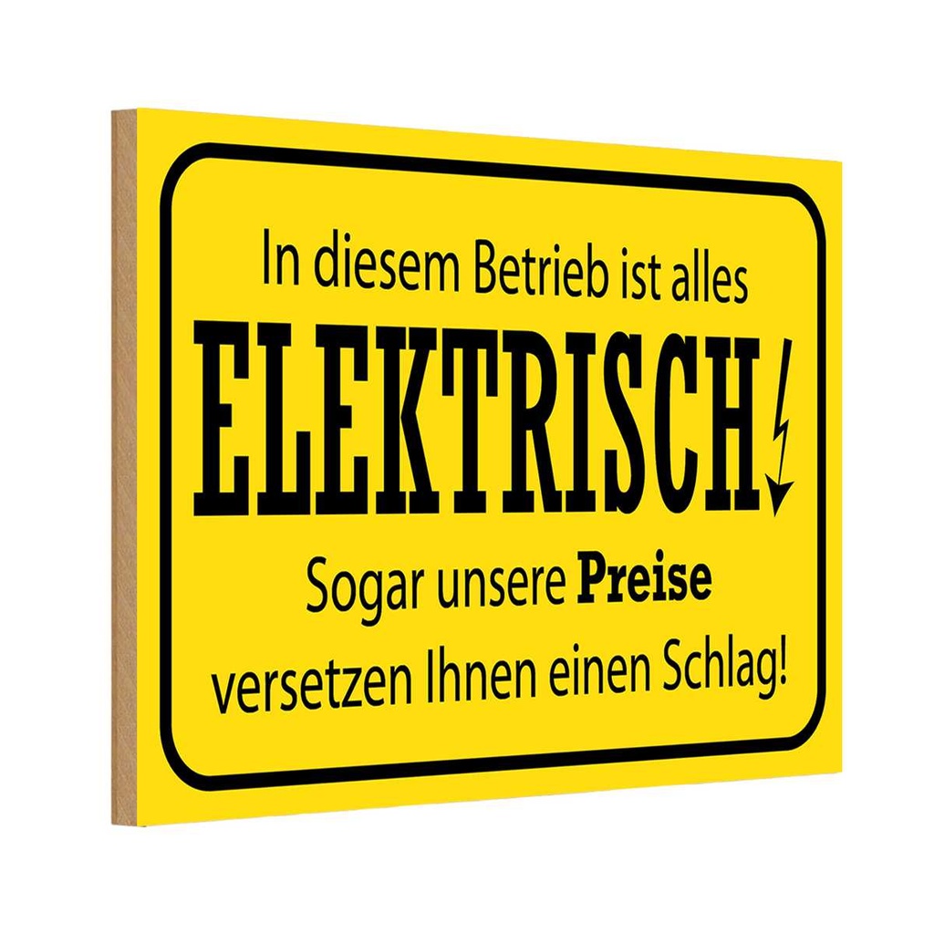 Holzschild 12x18 cm im Betrieb ist alles elektrisch Spruch Zitat