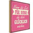 Holzschild 18x12 cm Nimm Zeit für Dinge glücklich Dekoration