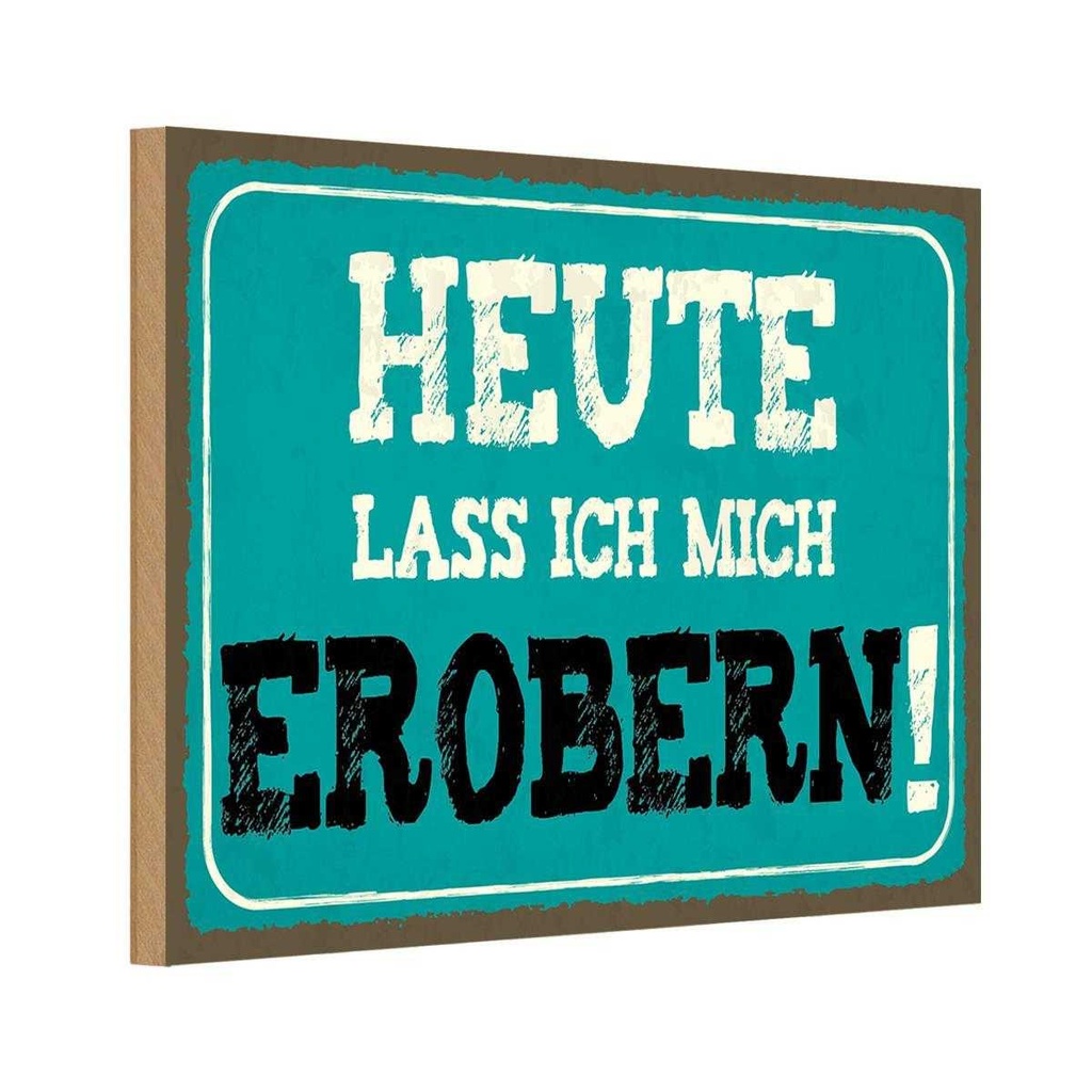 Holzschild 12x18 cm heute lass ich mich erobern Dekoration