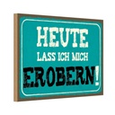 Holzschild 12x18 cm heute lass ich mich erobern Dekoration