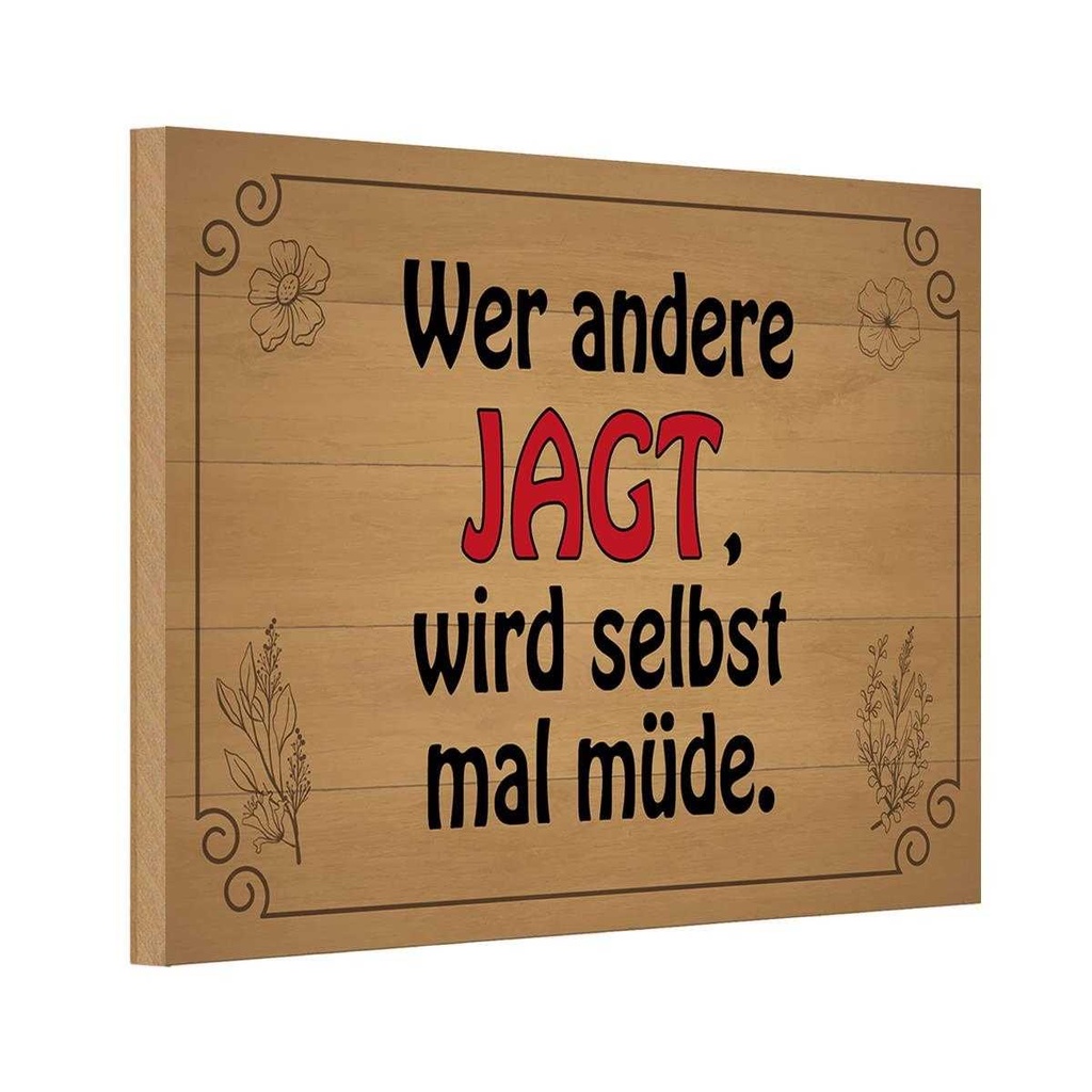 Holzschild 12x18 cm wer andere jagt wird selbst müde Spruch Zitat
