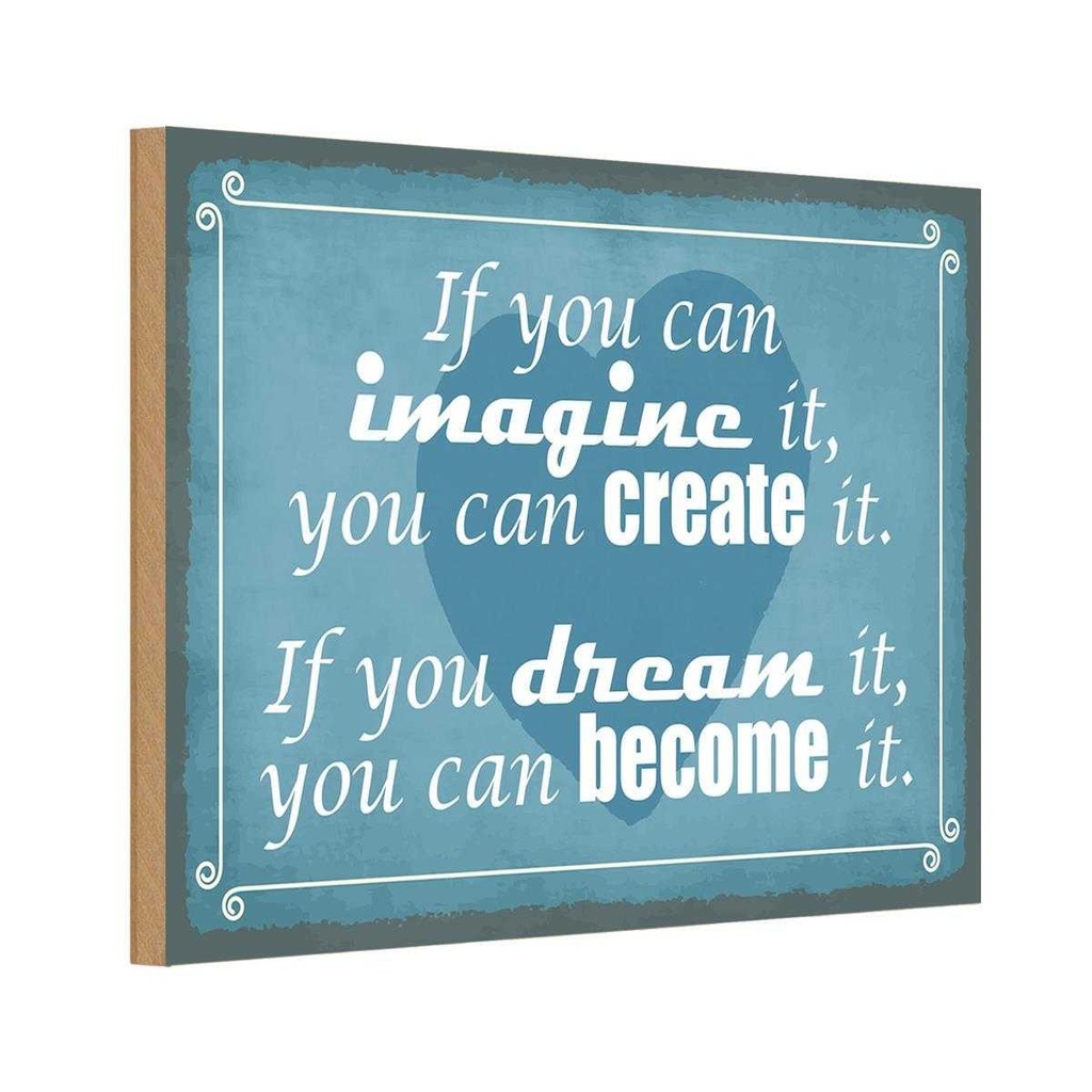 Holzschild 12x18 cm if you can imagine create it Spruch Zitat