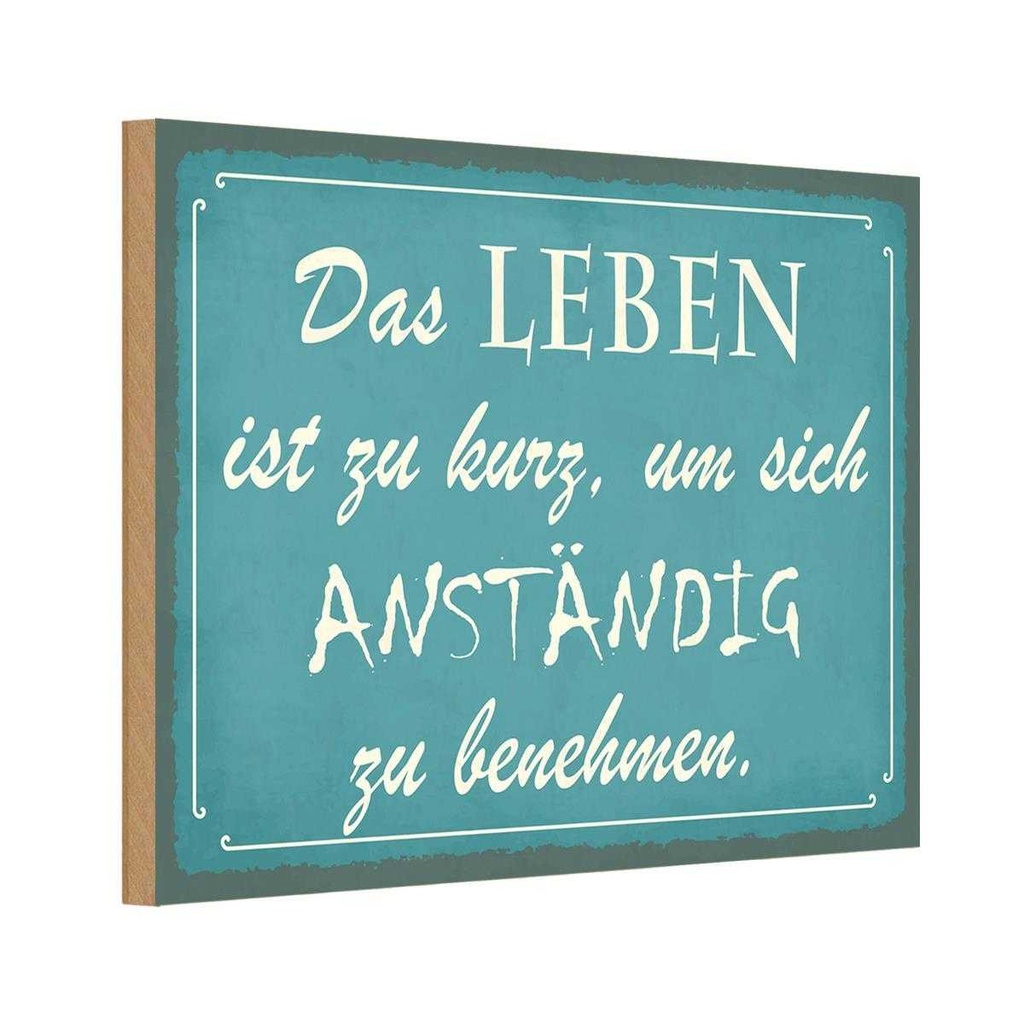 Holzschild 12x18 cm Leben kurz um anständig benehmen Spruch Zitat