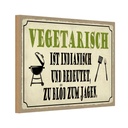 Holzschild 12x18 cm vegetarisch ist indianisch Grill Spruch Zitat