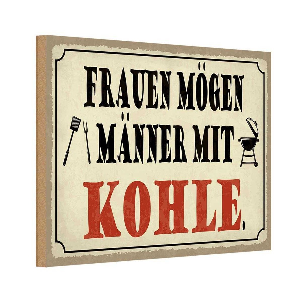 Holzschild 12x18 cm Frauen mögen Männer mit Kohle Familie Freunde