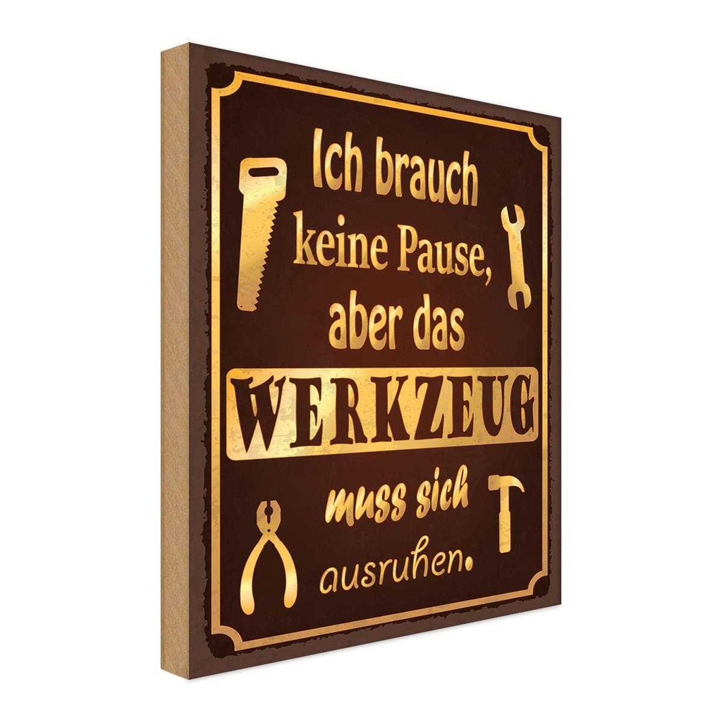 Holzschild 18x12 cm brauch keine Pause aber Werkzeug Spruch Zitat