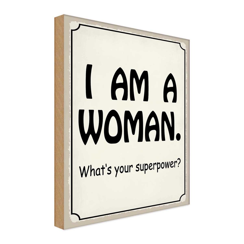 Holzschild 18x12 cm i am a woman your superpower? Männer Frauen