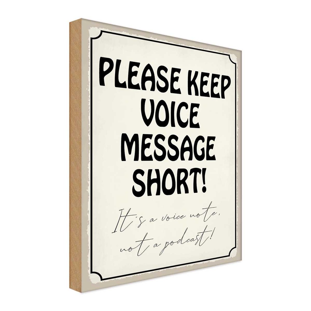 Holzschild 18x12 cm please keep voice message short Warnschild Hinweisschild
