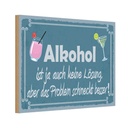 Holzschild 12x18 cm Alkohol ist ja auch keine Lösung