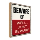 Holzschild 18x12 cm beware of well... just Dekoration