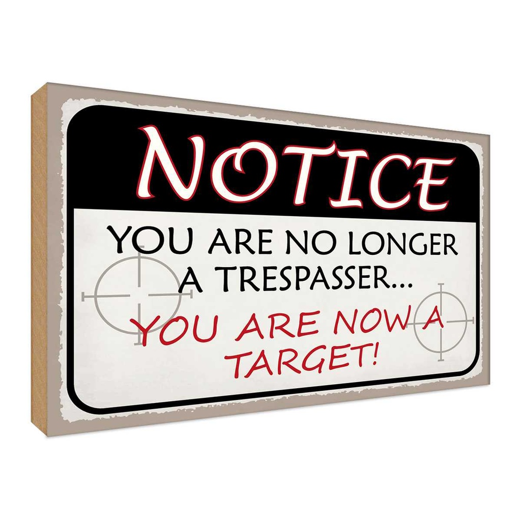 Holzschild 12x18 cm notice you no longer trespasser Spruch Zitat