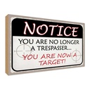 Holzschild 12x18 cm notice you no longer trespasser Spruch Zitat