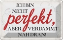 Blechschild 20x30 cm ich bin nicht perfekt aber Dekoration Spruch Zitat