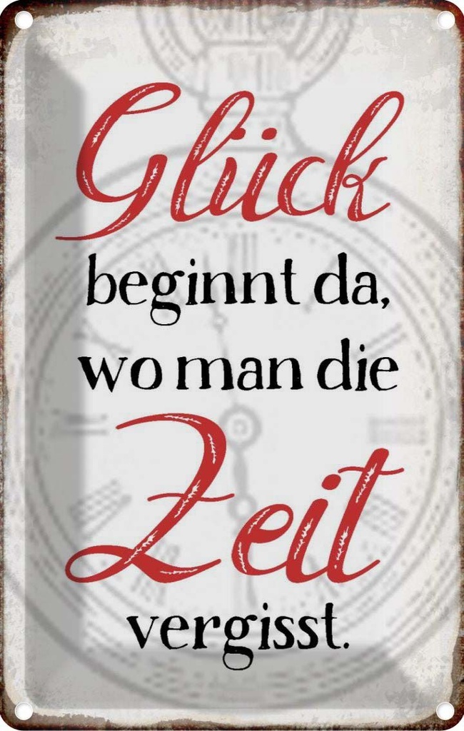 Blechschild 30x20 cm Glück da wo man Zeit vergisst Dekoration Spruch Zitat