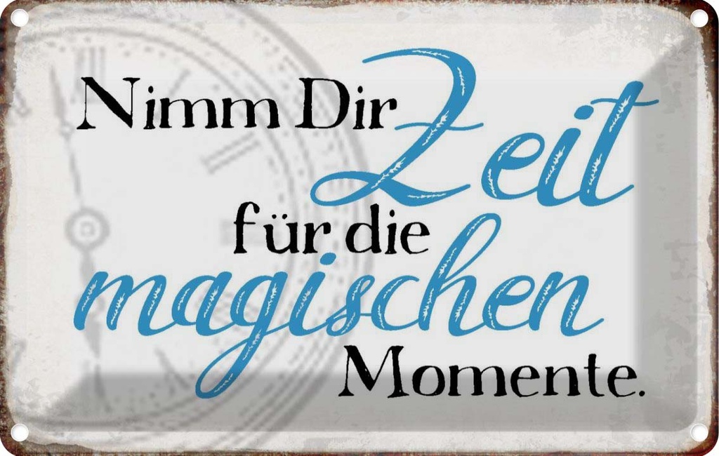 Blechschild 20x30 cm nimm Zeit für magische Momente Dekoration Spruch Zitat