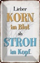 Blechschild 30x20 cm lieber Korn im Blut als Stroh Spruch Zitat