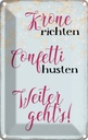 Blechschild 30x20 cm Krone richten Confetti husten Dekoration Spruch Zitat