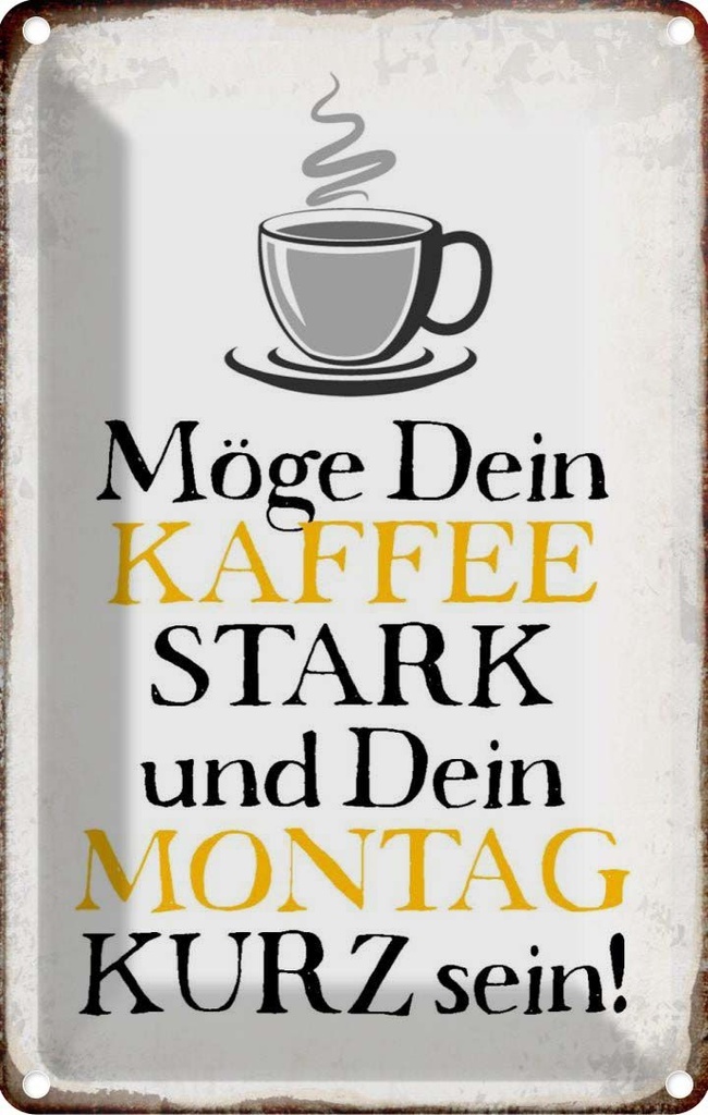 Blechschild 30x20 cm möge Kaffee stark Montag kurz Essen Trinken