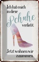 Blechschild 30x20 cm hab mich in Schuhe verliebt Dekoration Spruch Zitat