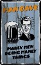 Blechschild 30x20 cm Man cave Bier manly men doing Männer Frauen Spruch Zitat