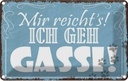 Blechschild 20x30 cm mir reicht`s ich geh Gassi Dekoration Spruch Zitat