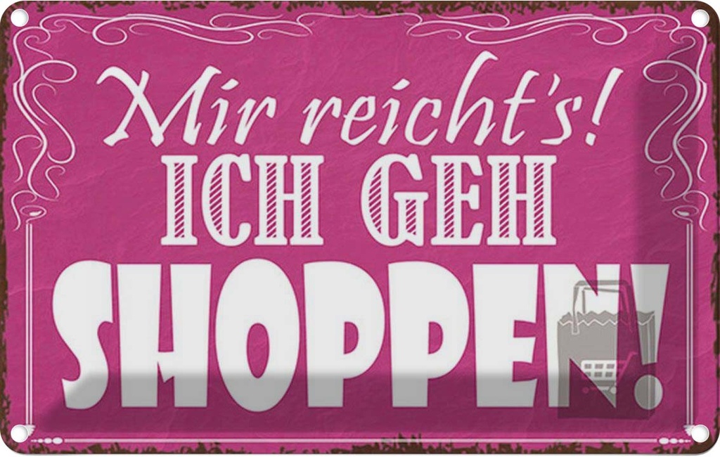 Blechschild 20x30 cm mir reicht`s ich geh shoppen ! Dekoration Spruch Zitat