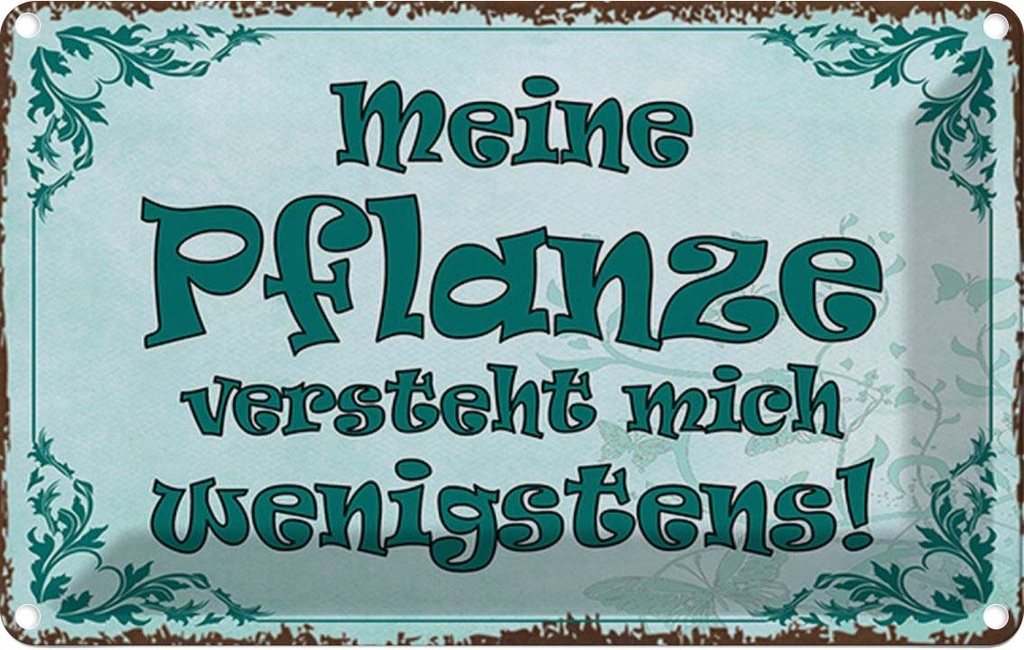 Blechschild 20x30 cm meine Pflanze vesteht mich Dekoration Spruch Zitat