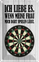 Blechschild 30x20 cm liebe wenn meine Frau mich DART Spruch Zitat