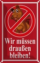 Blechschild 30x20 cm Wir müssen draußen bleiben Dekoration