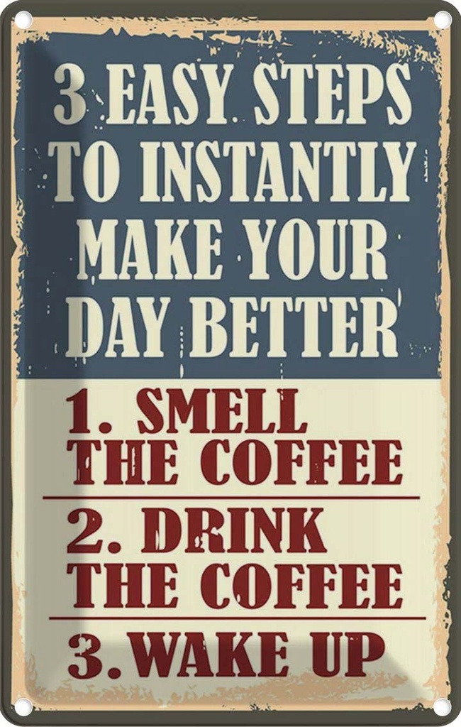 Blechschild 30x20 cm 3 easy steps day better Coffee
