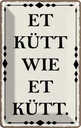 Blechschild 30x20 cm et kütt wie Kölscher Dekoration Spruch Zitat