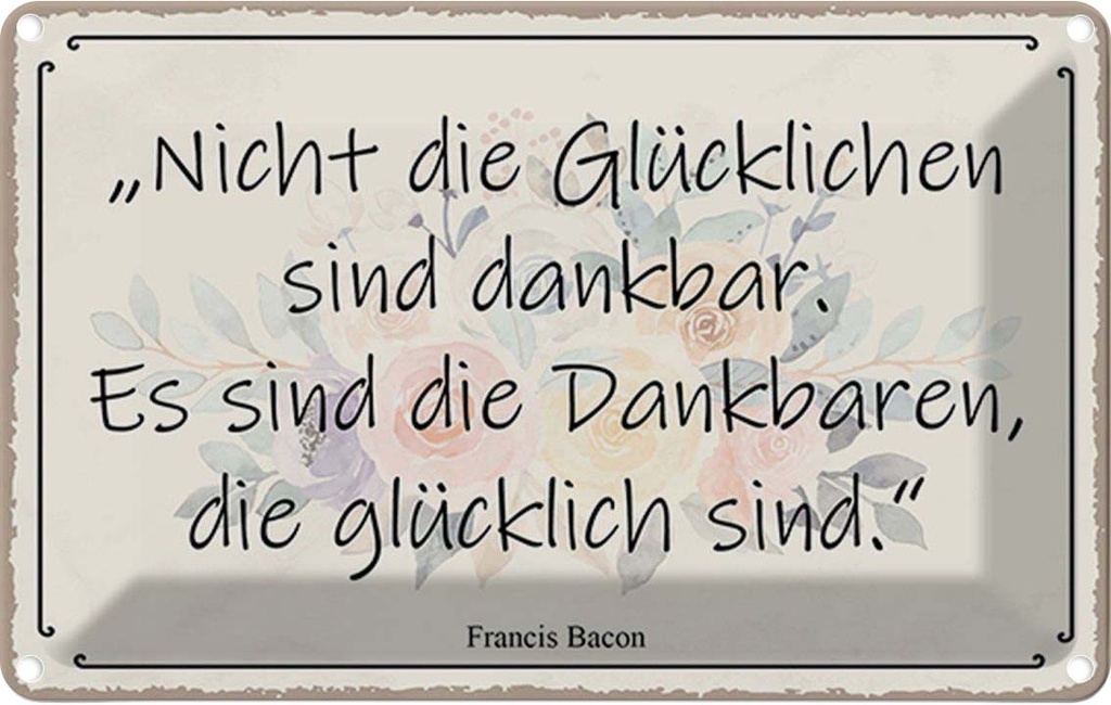 Blechschild 20x30 cm nicht glückliche sind dankbar Dekoration Spruch Zitat